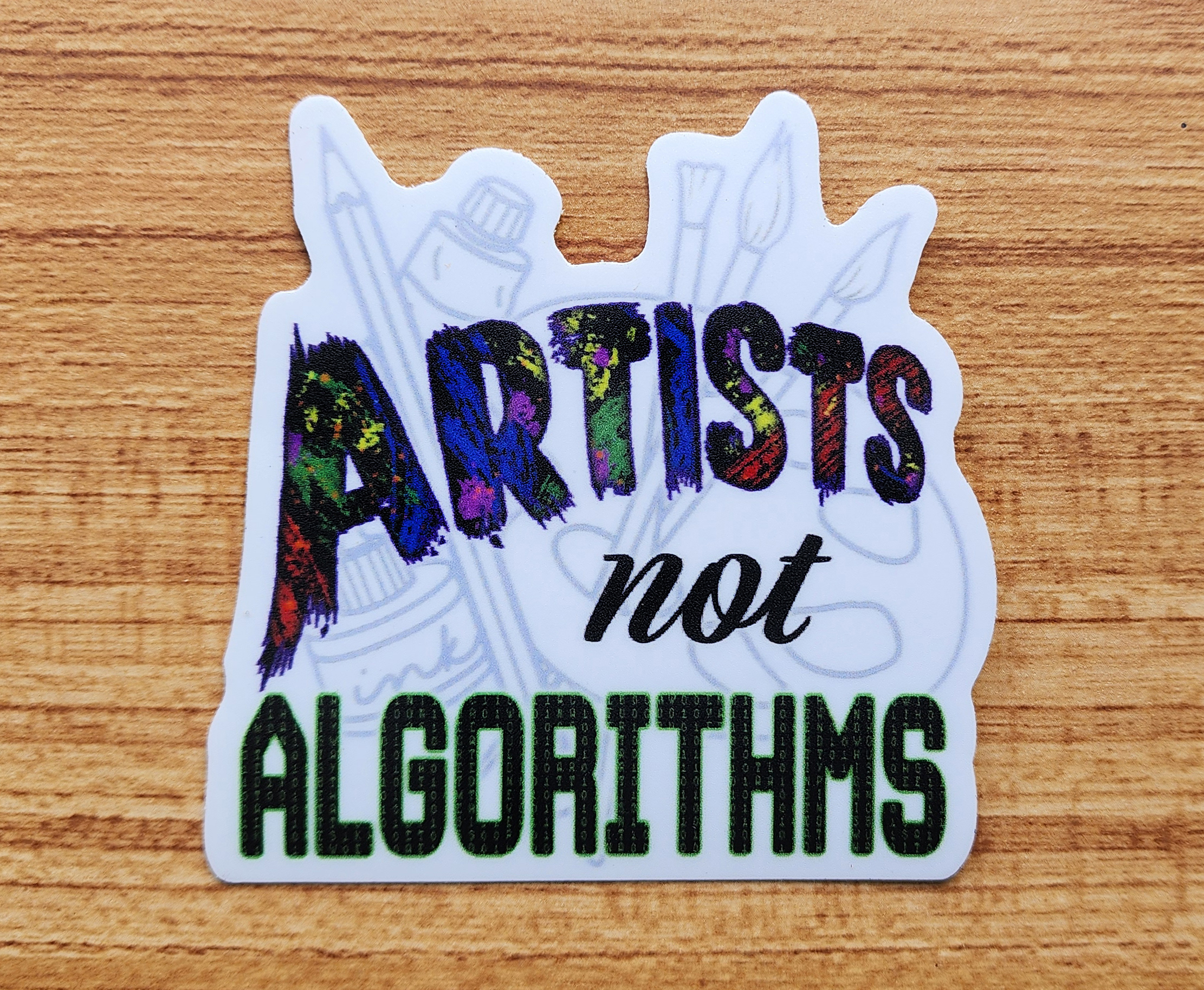Artists Not Algorithms anti-AI/pro-arts vinyl sticker