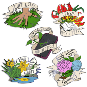 Five illustrated patches with banners: a hand touching grass (“Touch Grass”), books with flames (“Learn, Don’t Burn”), a phone with vines (“Stop Doomscrolling and Go Outside”), flowers by water (“Know Your Beauty”), and hydrangeas (“Bury Your Troubles”).
